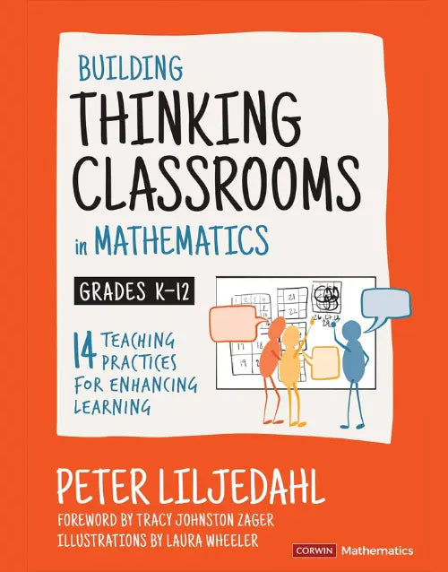 Building Thinking Classrooms in Mathematics, Grades K-12: 14 Teaching Practices for Enhancing Learning (Corwin Mathematics Series)