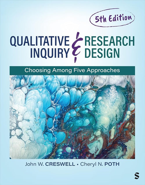 Qualitative Inquiry and Research Design: Choosing Among Five Approaches,5th Edition