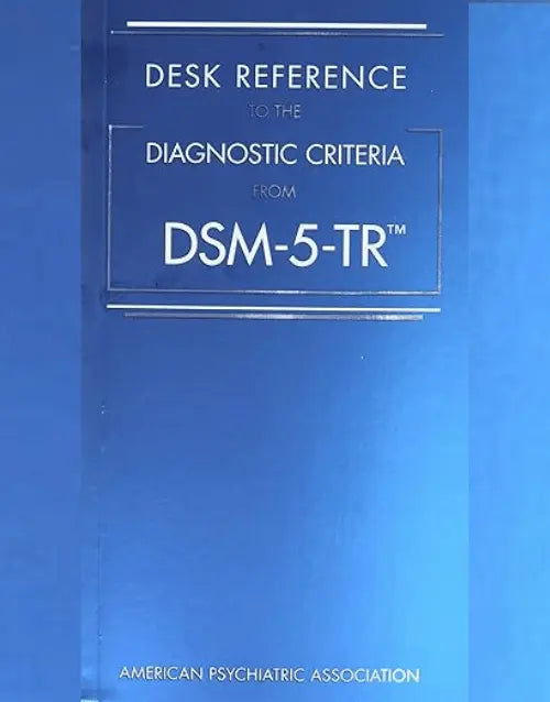 Desk Reference to the Diagnostic Criteria from Dsm-5-Tr(r)