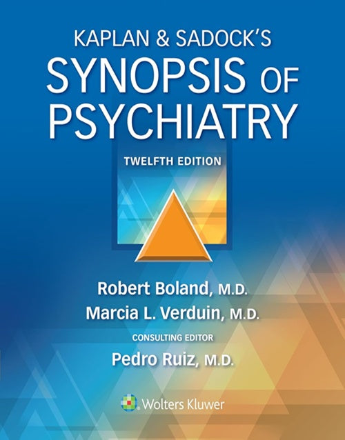 Kaplan & Sadock’s Synopsis of Psychiatry,12th North American Edition