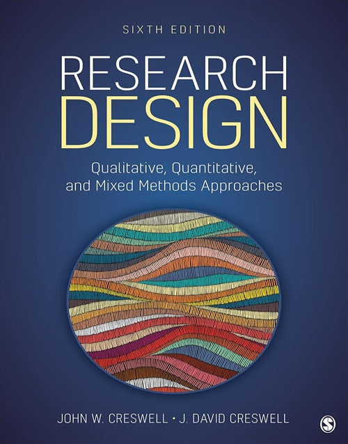 Research Design: Qualitative, Quantitative, and Mixed Methods Approaches,6th Edition